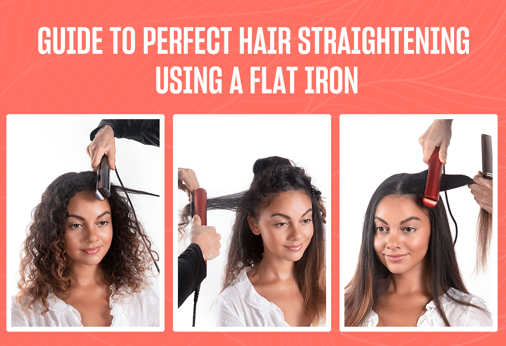Guide To Perfect Hair Straightening Using A Flat Iron (Step by Step)